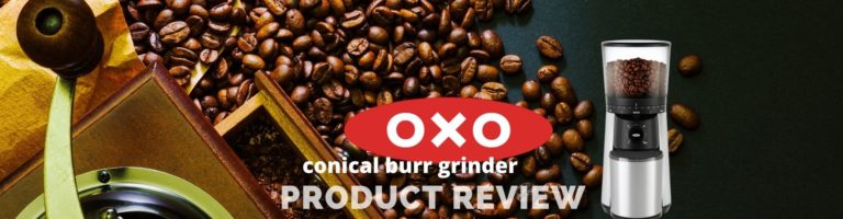 Oxo Conical Burr Grinder Review 2023: You Can Do Better…