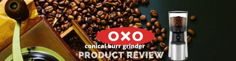 Oxo Conical Burr Grinder Review 2024: Is This Grinder Right For You?