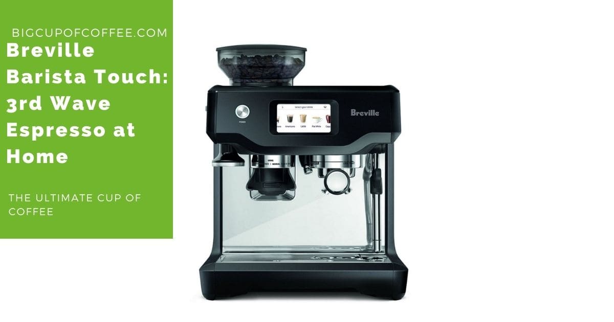 Breville Barista Touch 3rd Wave Espresso At Home 2021